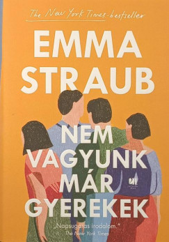 Emma Straub - Nem vagyunk mr gyerekek