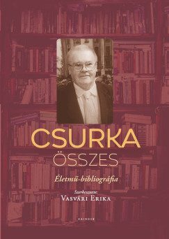 Vasvri Erika  (Szerk.) - Csurka sszes