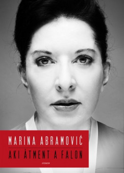Marina Abramovic - Aki tment a falon