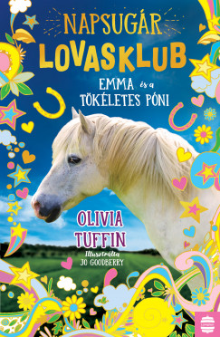 Olivia Tuffin - Napsugár Lovasklub 1. - Emma és a tökéletes póni