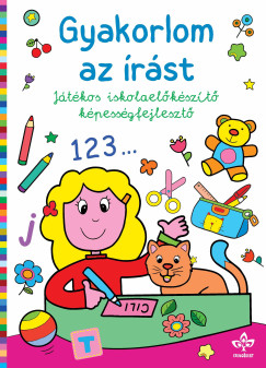 Bogos Katalin  (Szerk.) - Gyakorlom az rst - Jtkos iskolaelkszt kpessgfejleszt