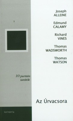 Joseph Alleine - Edmund Calamy - Richard Vines - Thomas Wadsworth - Thomas Watson - Az �rvacsora