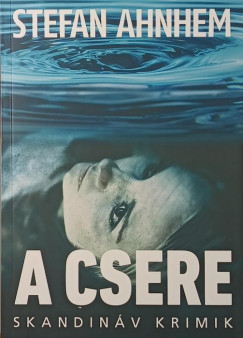 Stefan Ahnhem - A csere