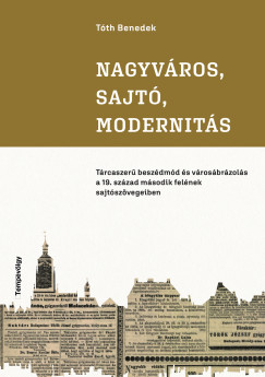 T�th Benedek - Nagyv�ros, sajt�, modernit�s