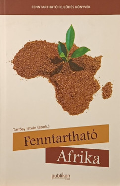 Tarr�sy Istv�n   (Szerk.) - Fenntarthat� Afrika