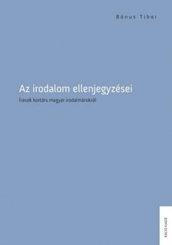 B�nus Tibor - AZ IRODALOM ELLENJEGYZ�SEI