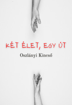 Oszl�nyi Kincs� - K�t �let, egy �t