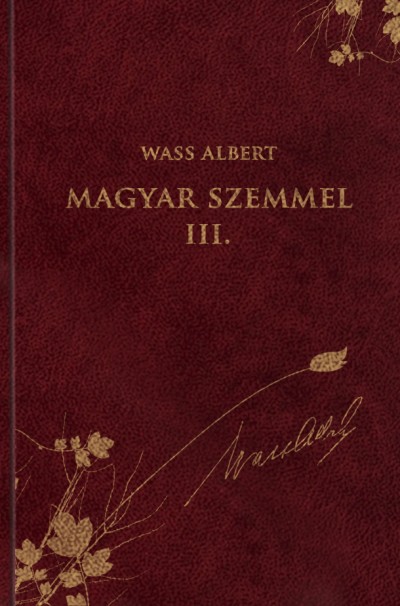 Wass Albert - Nagy Pál  (Szerk.) - Magyar szemmel III.