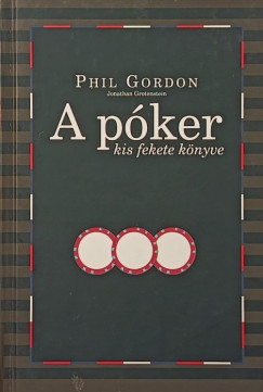 Phil Gordon - Jonathan Grotenstein - A p�ker kis fekete k�nyve