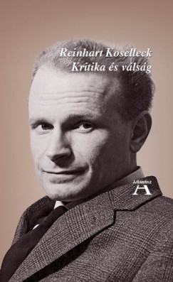 Reinhart Koselleck - Hidas Zoltn   (Szerk.) - Mikls Tams   (Szerk.) - V. Horvth Kroly   (Szerk.) - Kritika s vlsg