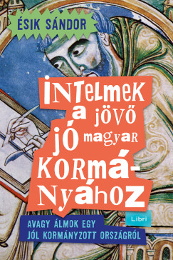 sik Sndor - Intelmek a jv j magyar kormnyhoz