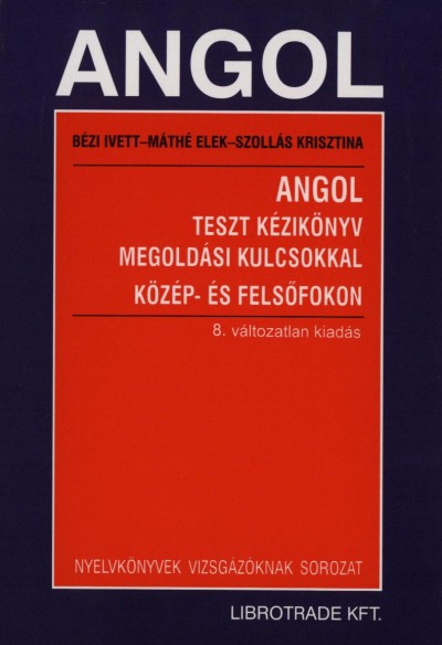 Bézi Ivett - Máthé Elek - Szollás Krisztina - Angol teszt kézikönyv megoldási kulcsokkal