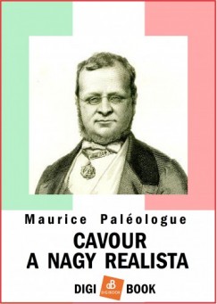 Palologue Maurice - Maurice Palologue - Cavour a nagy realista