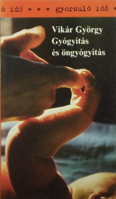 Vikár György - Gyógyítás és öngyógyítás
