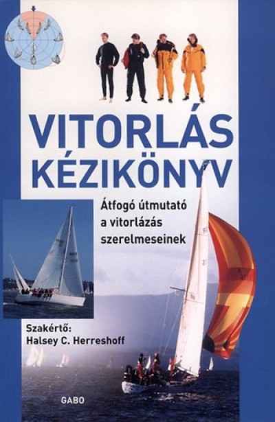 Halsey C. Herreshoff (Szerk.) - Vitorlás kézikönyv