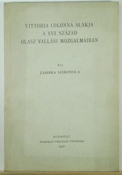 Dr. Zambra Szidonia - Vittoria Colonna alakja a XVI. szzad olasz vallsi mozgalmaiban