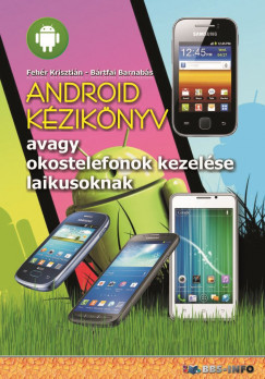 Brtfai Barnabs - Fehr Krisztin - Android kziknyv - avagy okostelefonok kezelse laikusoknak