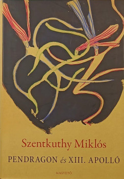Szentkuthy Mikl�s - Pendragon �s XIII. Apoll�