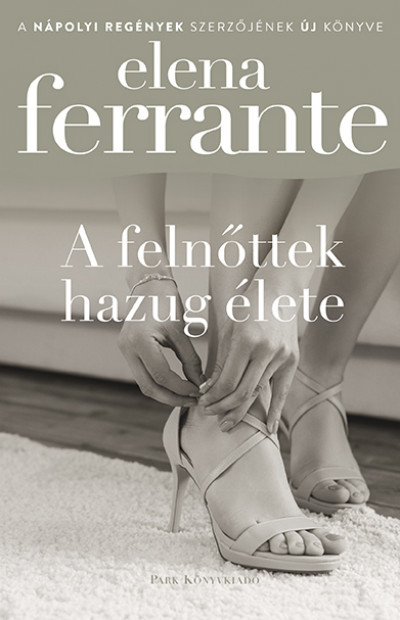 Elena Ferrante - A felnõttek hazug élete