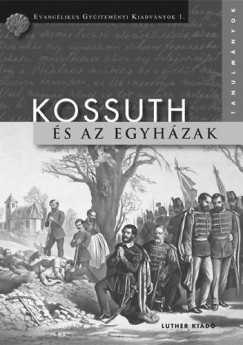 Kertsz Botond   (Szerk.) - Kossuth s az egyhzak - Tanulmnyok