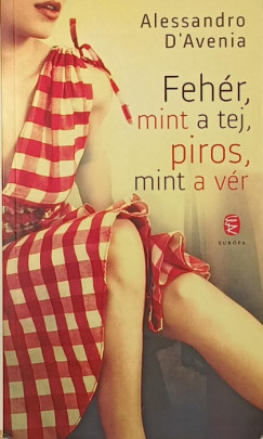 Alessandro D'Avenia - Fehér, mint a tej, piros, mint a vér