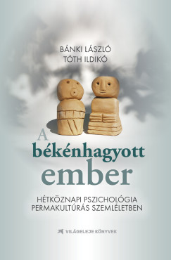 Bánki László - Tóth Ildikó - A békénhagyott ember