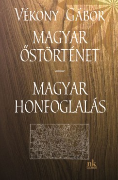 V�kony G�bor - Magyar �st�rt�net - Magyar honfoglal�s