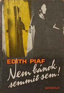 Edith Piaf - Nem bnok semmit sem!