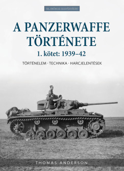 Thomas Anderson - A Panzerwaffe trtnete 1. ktet: 1939-42