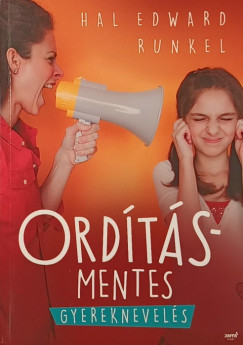 Hal Edward Runkel - Ordításmentes gyereknevelés