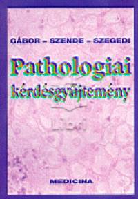 Gbor Zsuzsa - Szegedi Zsolt - Szende Bla - Pathologiai krdsgyjtemny