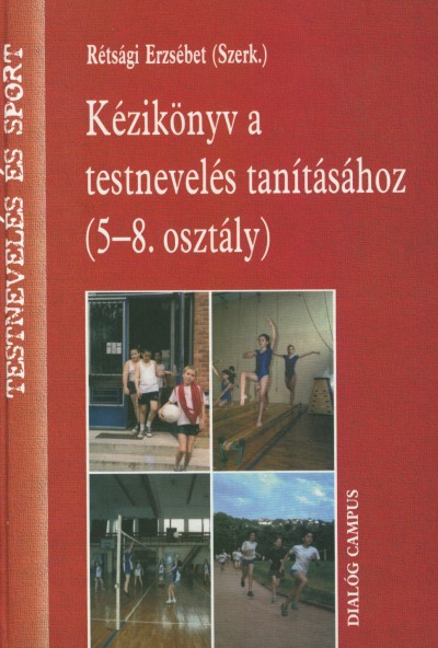Rétsági Erzsébet - Kézikönyv a testnevelés tanításához 5-8. osztály