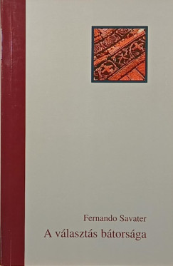 Fernando Savater - A v�laszt�s b�tors�ga