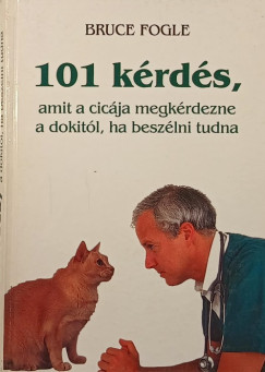Dr. Bruce Fogle - 101 krds, amit a cicja megkrdezne a dokitl, ha beszlni tudna