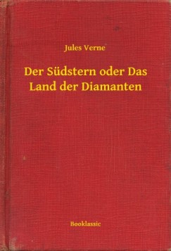 Jules Verne - Der Sdstern oder Das Land der Diamanten
