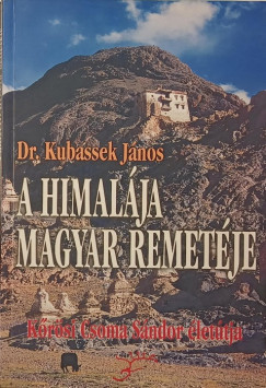 Dr. Kubassek Jnos - A Himalja magyar remetje - dediklt