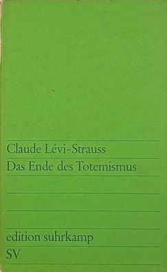 Claude Lvi-Strauss - Das Ende des Totemismus