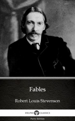 Robert Louis Stevenson - Fables by Robert Louis Stevenson (Illustrated)