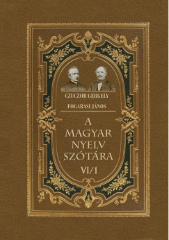 Czuczor Gergely - Fogarasi Jnos - A magyar nyelv sztra VI/1