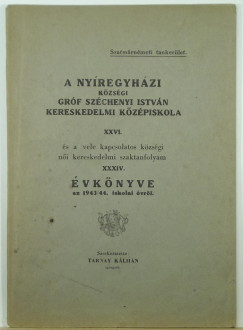 Tarnay Klmn   (Szerk.) - A Nyreghyzi Kzsgi Grf Szchenyi Istvn Kereskedelmi Kzpiskola XXVI.