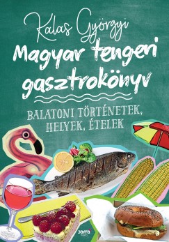 Kalas Györgyi - Magyar tengeri gasztrokönyv