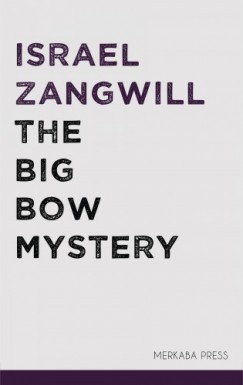 Israel Zangwill - The Big Bow Mystery