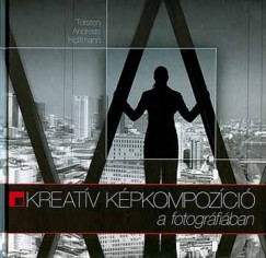 Torsten Andreas Hoffmann - Kreatív képkompozíció a fotográfiában