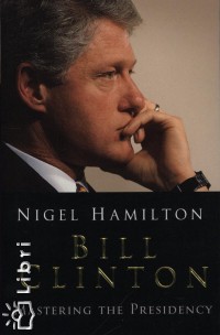 Nigel Hamilton - Bill Clinton