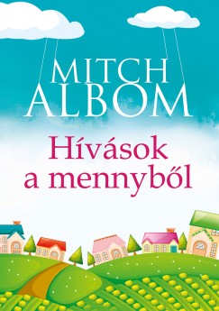 Mitch Albom - Hívások a mennyből