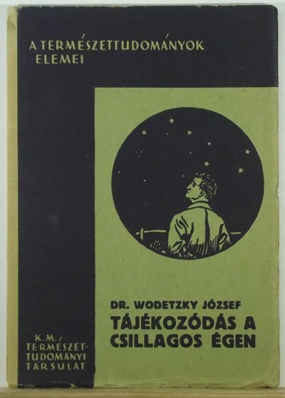 Dr. Wodetzky József - Tájékozódás a csillagos égen