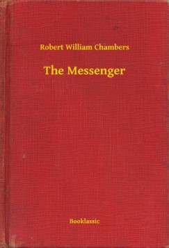 Robert William Chambers - The Messenger
