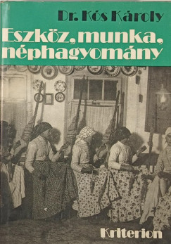 Dr. Ks Kroly - Eszkz, munka, nphagyomny