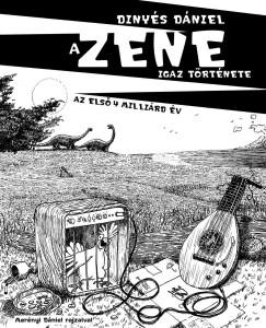Dinyés Dániel - A Zene igaz története