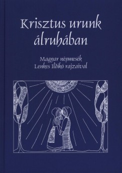 Lenkes-Szentgyrgyi Zsfia   (Szerk.) - Krisztus urunk lruhban